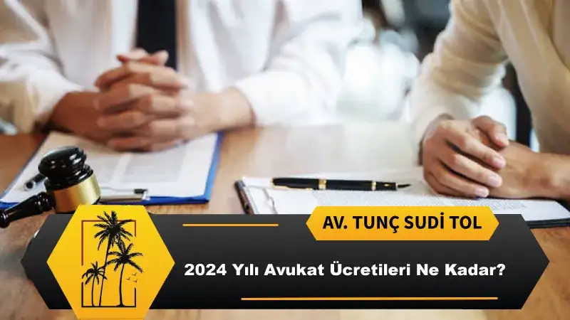 2024 yili icin Avukat Ucretleri Ne Kadar.webp