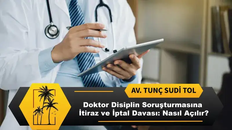 Doktor Disiplin Sorusturmasina Itiraz ve Iptal Davasi Nasil Acilir.webp