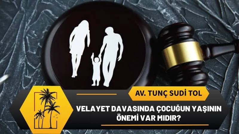 Velayet Davasinda Cocugun Yasinin Onemi Var Midir.webp