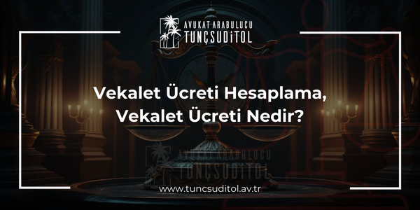 Vekalet Ücreti Hesaplama Vekalet Ücreti Nedir 2024